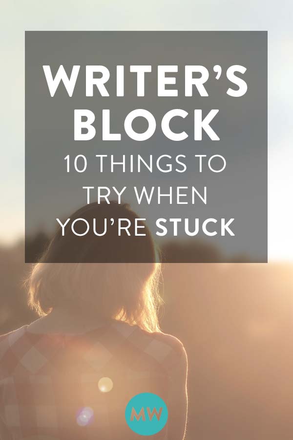 10 Things to Do When You're Stuck with Writer's Block