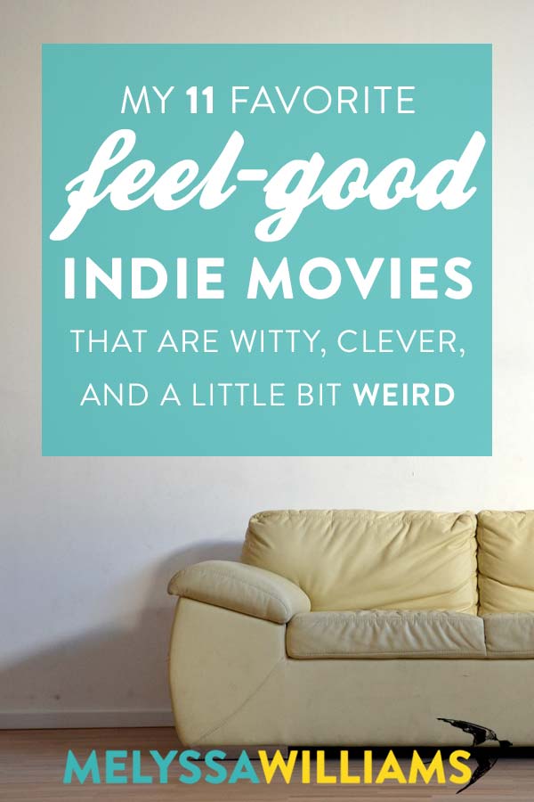 11 Great, Witty, Clever, and Odd Feel-Good Indie Flicks