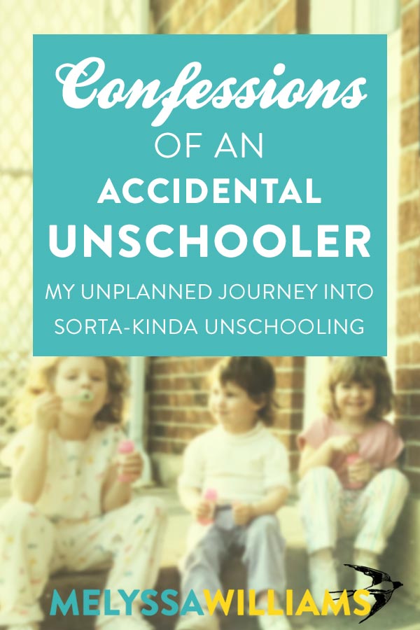 Confessions of an Accidental Unschooler