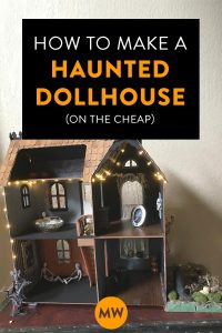 How to Make a Haunted Dollhouse (on the cheap) – Melyssa Williams